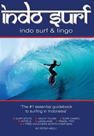 Pete Neely's Indo Surf and Lingo became the bible for surfers traveklling through Indonesia. 